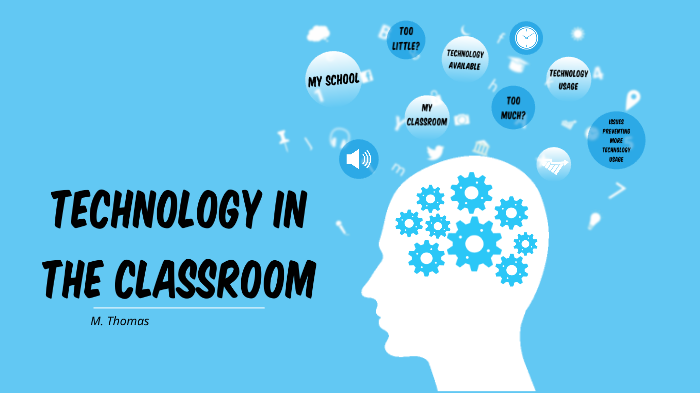 Technology in the Classroom by Melissa Thomas on Prezi