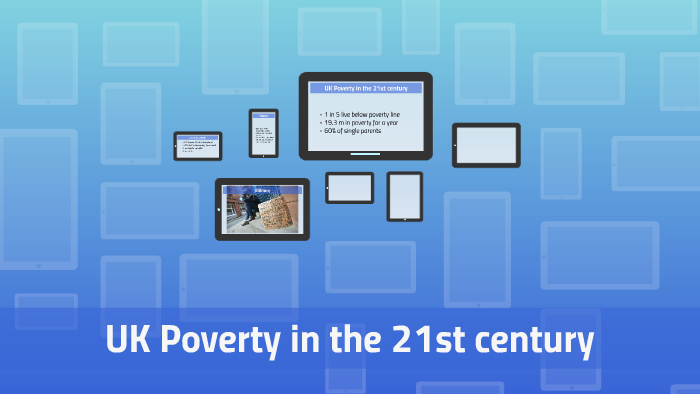 UK Poverty in the 21st century by Oliver Sadler on Prezi