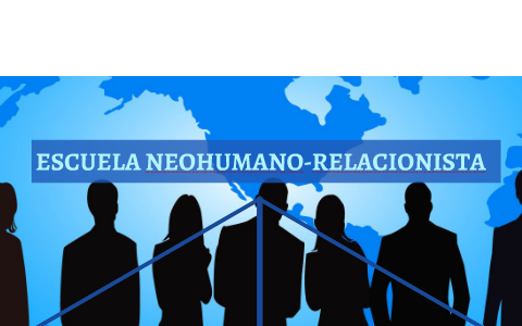 ESCUELA NEOHUMANO-RELACIONISTA by sebastian valencia on Prezi