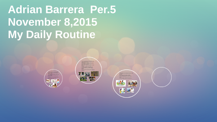 My Daily Routine by adrian barrera on Prezi