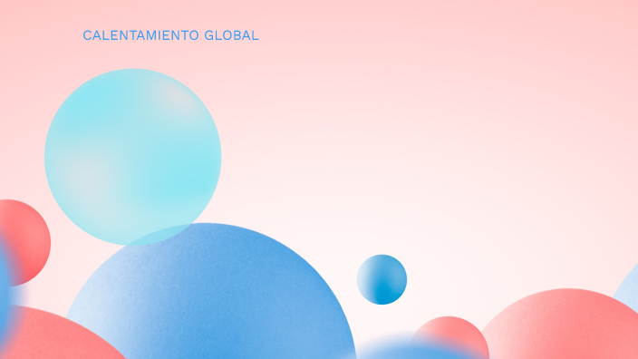 CALENTAMIENTO GLOBAL by sebastian cubillos on Prezi