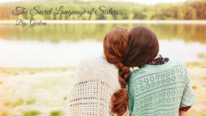 The Secret Language Of Sisters By Gurleen Gill On Prezi