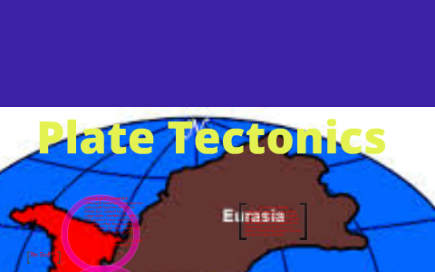 Plate Tectonics by on Prezi