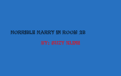 Horrible Harry In Rm 2b Nakyrah Carter By On Prezi