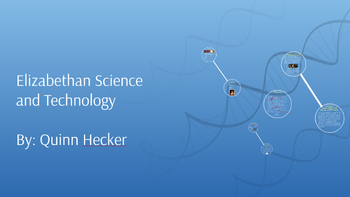 Elizabethan Science and Technology by Quinn Hecker on Prezi