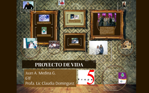 PROYECTO DE VIDA by Juan Medina on Prezi