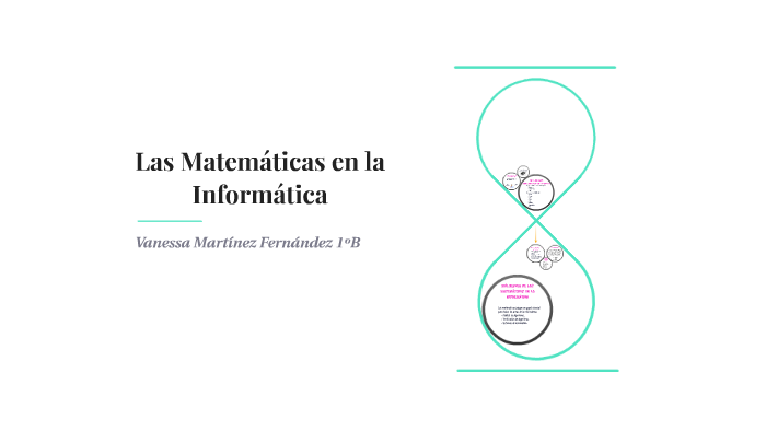 Matematicas 2 Informatica Las matemáticas en la informática by Vanessa Martínez on Prezi
