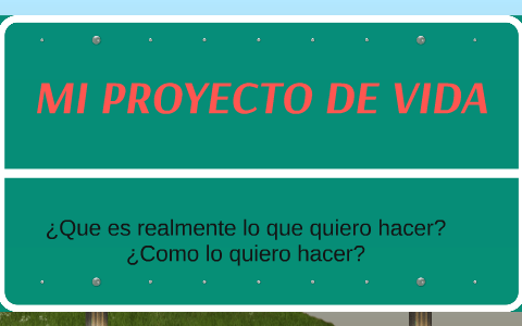 MI PROYECTO DE VIDA by camilo martinez on Prezi