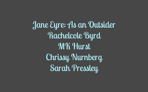 Jane Eyre: As an Outsider by Mary Kathryn Hurst on Prezi