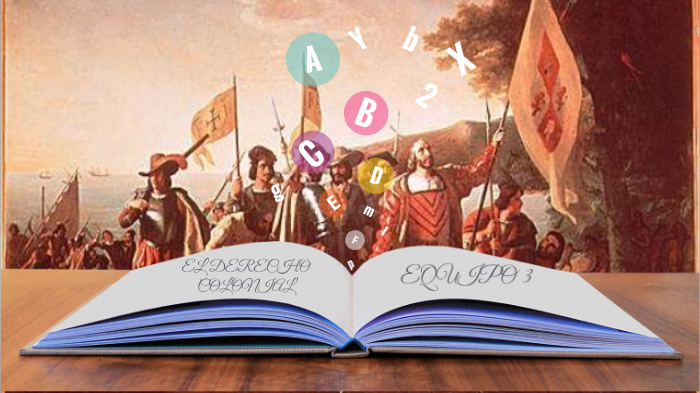 EL DERECHO COLONIAL by Diana Espinoza de los Monteros on Prezi
