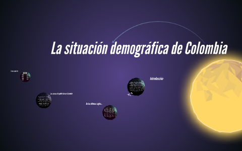 La situación demográfica de Colombia by Camila Rodriguez Arteta on Prezi