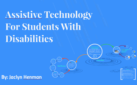 Assistive Technology and Disability Students by Jaclyn Henman on Prezi