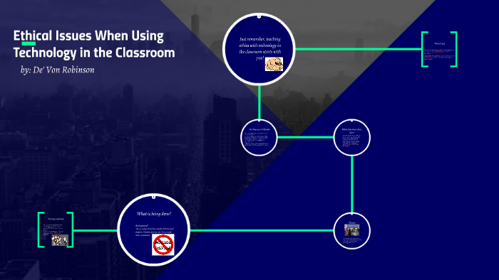 Ethical Issues When Using Technology in the Classroom by De'Von ...