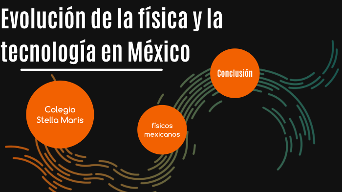 Evolución de la física y la tecnología en México by emiliano duran
