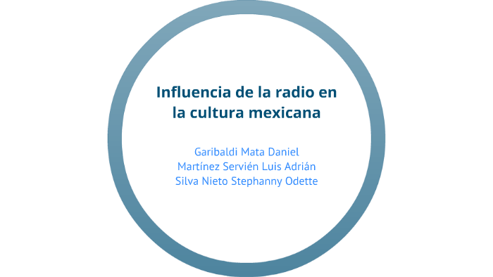 Influencia de la radio en la cultura mexicana by Adrián Servién on Prezi