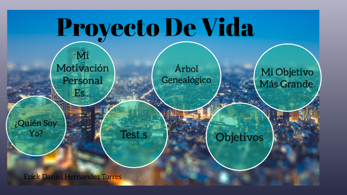 Proyecto De Vida by Erick Daniel Hernandez Torres on Prezi