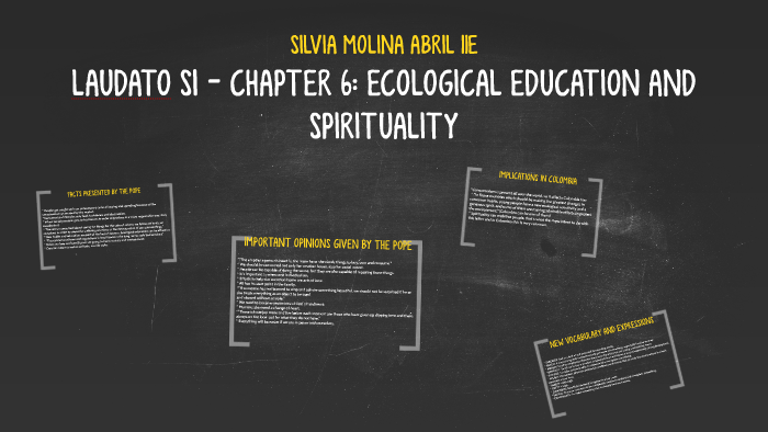 LAUDATO SI - CHAPTER 6: ECOLOGICAL EDUCATION AND SPIRITUALIT by Silvia ...