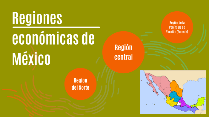 Cuales Son Las Regiones Economicas De Mexico prezi.com