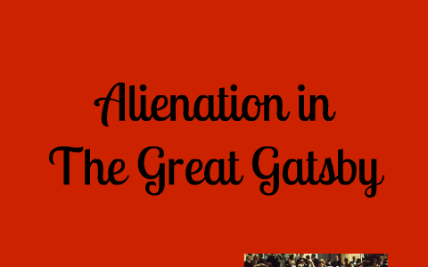 Examples Of Alienation In The Great Gatsby