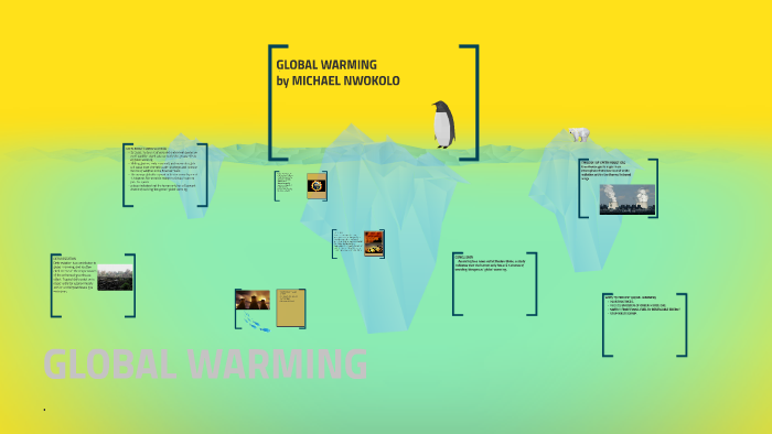 GLOBAL WARMING by Michael Nwokolo on Prezi