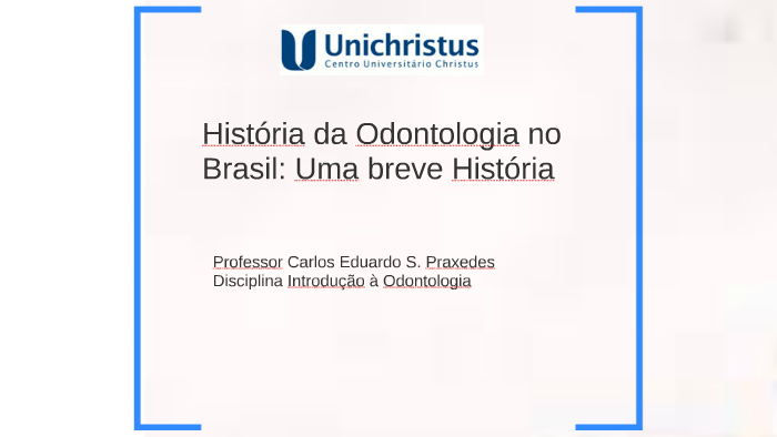 História Da Odontologia No Brasil: Uma Breve História By Carlos Praxedes