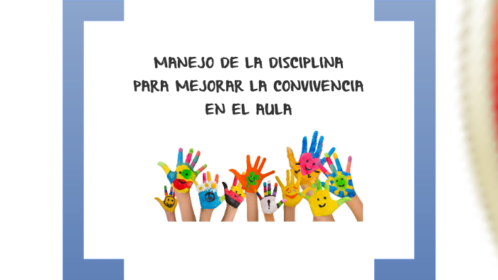 Manejo de la Disciplina para mejorar la convivencia en el aula by Grupo ...