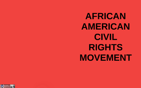 AFRICAN AMERICAN CIVIL RIGHTS MOVEMENT by Jennifer Montenegro on Prezi