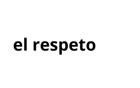 el respeto by fernanda ferrer on Prezi