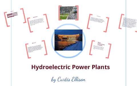 Hydroelectric Power Plants by Curtis Ellison on Prezi