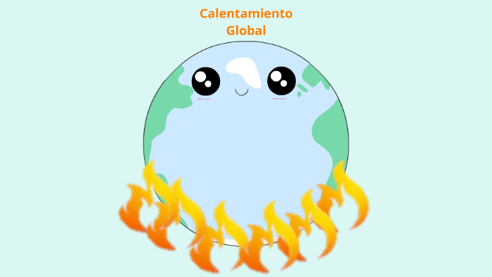 Calentamiento Global by Sara Prezi on Prezi