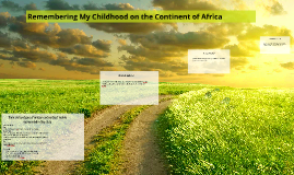 Remembering my childhood on the continent of africa