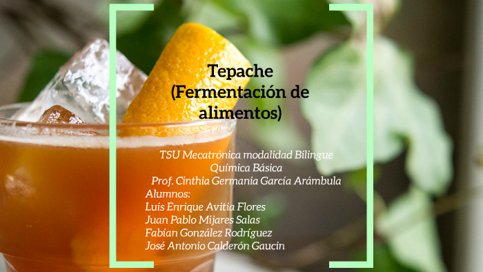 Tepache (Fermentación de alimentos) by Diana Vargas on Prezi
