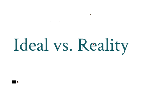 ideal vs reality by Tessa Aungst on Prezi