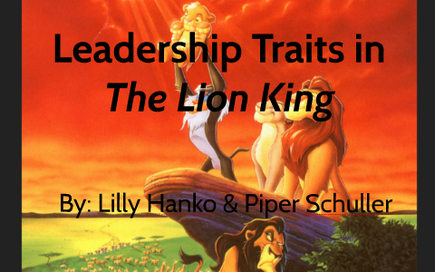 Leadership Traits in The Lion King by Piper Schuller on Prezi