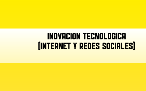 VENTAJAS Y DESVENTAJAS DE LA INOVACION TECNOOGICAS (INTERNET Y REDES ...