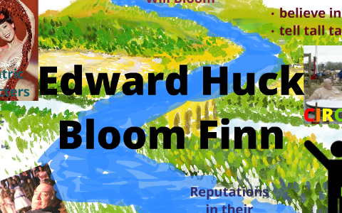 Edward Huck Bloom Finn by Madison Swift on Prezi