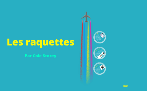 Les raquettes by Cole Storey on Prezi