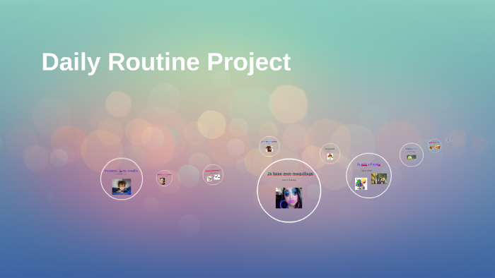 French Daily Routine Project by Alexis Gordon on Prezi
