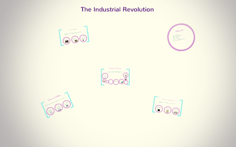 The Industrial Revolution by A Adkisson on Prezi