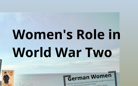 Women's Role In World War Two by Melanie Mermiges on Prezi
