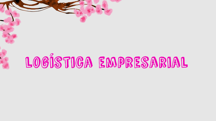 logìstica empresarial by Andrea Navas Guarnizo on Prezi