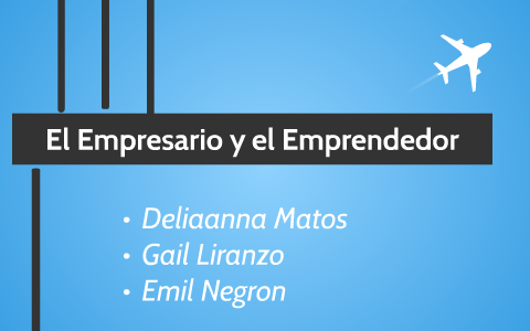 El Empresario y el Emprendedor by Deliz Matos Farias on Prezi