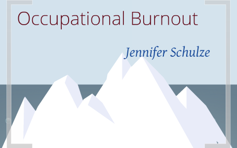 Occupational Burnout by Jennifer Schulze on Prezi