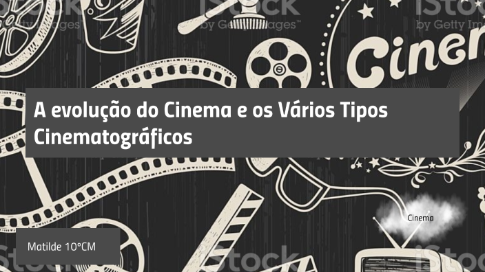 A evolução do cinema e os varios tipos cinematograficos by matilde oliveira on Prezi Next