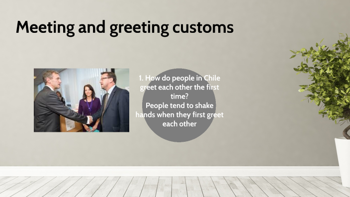 Meeting and greeting customs by Lidia Medina Aguilar on Prezi