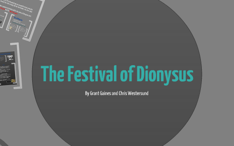 The Festival of Dionysus by Project Account on Prezi Next