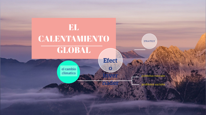 EL CALENTAMIENTO GLOBAL by Gregorio Hernandez on Prezi