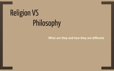 Religion VS Philosophy By Julia Goldman On Prezi