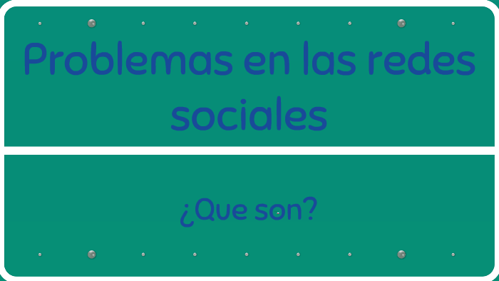 Problemas en las redes sociales by Jaider Martínez on Prezi