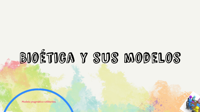 Modelos bioéticos by Carlos Muñoz Olivas on Prezi Next